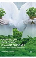 Changing Our Environment, Changing Ourselves