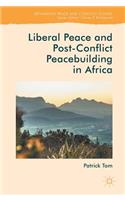 Liberal Peace and Post-Conflict Peacebuilding in Africa