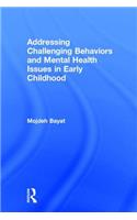 Addressing Challenging Behaviors and Mental Health Issues in Early Childhood