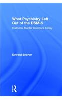 What Psychiatry Left Out of the DSM-5