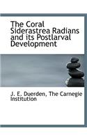 The Coral Siderastrea Radians and Its Postlarval Development