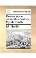 Poems Upon Several Occasions. by Mr. Smith.
