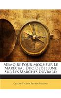 Mémoire Pour Monsieur Le Maréchal Duc de Bellune Sur Les Marchés Ouvrard