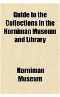Guide to the Collections in the Horniman Museum and Library