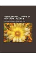 The Philosophical Works of John Locke (Volume 1): (English)