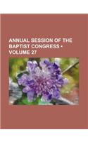 Annual Session of the Baptist Congress (Volume 27): (English)