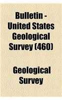 Bulletin - United States Geological Survey (460): (English)