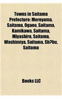 Towns in Saitama Prefecture: Moroyama, Saitama, Ogano, Saitama, Kamikawa, Saitama, Miyashmoroyama, Saitama, Ogano, Saitama, Kamikawa, Saitama, Miyashiro, Saitama, Washimiya, Sai(English)