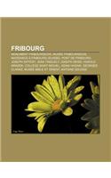 Fribourg: Monument Fribourgeois, Musee Fribourgeois, Naissance a Fribourg (Suisse), Pont de Fribourg, Joseph Siffert, Jean Tinguely(French)
