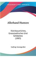 Allerhand Humore: Kleinbauerliches, Grossstadtisches Und Gefabeltes (1883)