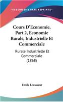 Cours D'Economie, Part 2, Economie Rurale, Industrielle Et Commerciale: Rurale Industrielle Et Commerciale (1868)