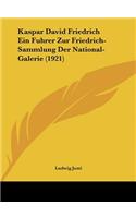 Kaspar David Friedrich Ein Fuhrer Zur Friedrich-Sammlung Der National-Galerie (1921)