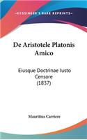 de Aristotele Platonis Amico: Eiusque Doctrinae Iusto Censore (1837)