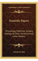 Scientific Papers: Physiology, Medicine, Surgery, Geology by Pare, Harvey, Jenner, Lister, Pasteur