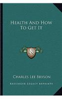 Health And How To Get It