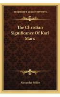 The Christian Significance Of Karl Marx: (English)
