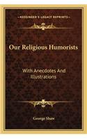 Our Religious Humorists: With Anecdotes and Illustrations