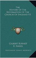 The History Of The Reformation Of The Church Of England V3