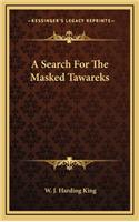 A Search for the Masked Tawareks