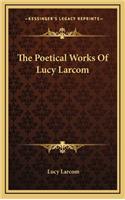 The Poetical Works of Lucy Larcom