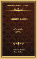 Hazlitt's Essays: A Selection (1905)