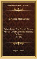 Paris in Miniature: Taken from the French Picture at Full Length, Entitled Tableau de Paris (1782)