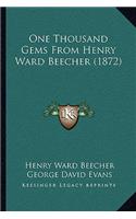 One Thousand Gems from Henry Ward Beecher (1872)