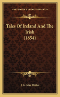 Tales Of Ireland And The Irish (1854)