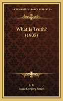 What Is Truth? (1905)