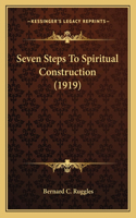 Seven Steps To Spiritual Construction (1919)