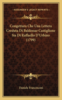 Congettura Che Una Lettera Creduta Di Baldessar Castiglione Sia Di Raffaello D'Urbino (1799)