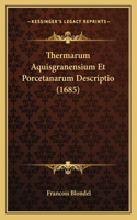 Thermarum Aquisgranensium Et Porcetanarum Descriptio (1685)