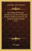 Idea Ordinis Hierarchico-Benedictini, Sive Brevis Delineatio, Exhibens Triplicem Actionem, Seu, Pietatem Ejusdem Ordinis (1721)