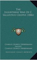 The Jugurthine War Of C. Sallustius Crispus (1886)
