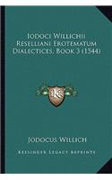 Iodoci Willichii Reselliani Erotematum Dialectices, Book 3 (1544)