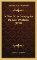 Le Guet Et Les Compagnies Du Guet D'Orleans (1898)
