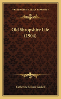 Old Shropshire Life (1904)