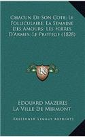 Chacun De Son Cote; Le Folliculaire; La Semaine Des Amours; Les Freres D'Armes; Le Protege (1828)
