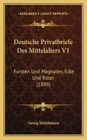 Deutsche Privatbriefe Des Mittelalters V1