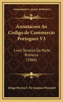 Annotacoes Ao Codigo de Commercio Portuguez V3: Livro Terceiro Da Parte Primeira (1866)
