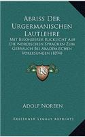 Abriss Der Urgermanischen Lautlehre: Mit Besonderer Rucksicht Auf Die Nordischen Sprachen Zum Gebrauch Bei Akademischen Vorlesungen (1894)