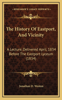 The History Of Eastport, And Vicinity