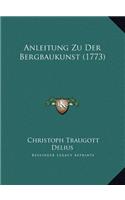 Anleitung Zu Der Bergbaukunst (1773)
