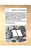A Sermon, Delivered at the Ordination of the Rev. Bezaleel Pinneo, to the Pastoral Charge of the First Church and Society in Milford, October 26th, 1796. by Thomas Brockway, A.M. Pastor of the Church in the Second Society of Lebanon.