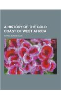 A History of the Gold Coast of West Africa