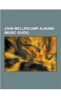 John Mellencamp Albums (Music Guide): American Fool, a Biography, Big Daddy (Album), Chestnut Street Incident, Cuttin' Heads, Dance Naked, Freedom's R(English)