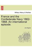 France and the Confederate Navy 1862-1868. an International Episode.