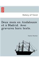 Deux Mois En Andalousie Et a Madrid. Avec Gravures Hors Texte.: (French)