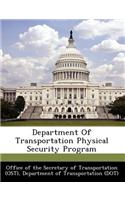 Department of Transportation Physical Security Program