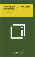 Non-Athenians in Attic Inscriptions
